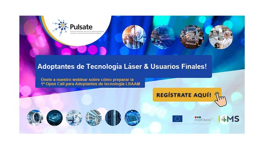 PULSATE: Cómo preparar la 1ª Open Call para adoptantes de fabricación aditiva con láser