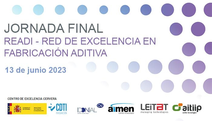 Jornada final de READI, la Red de Excelencia en Fabricación Aditiva